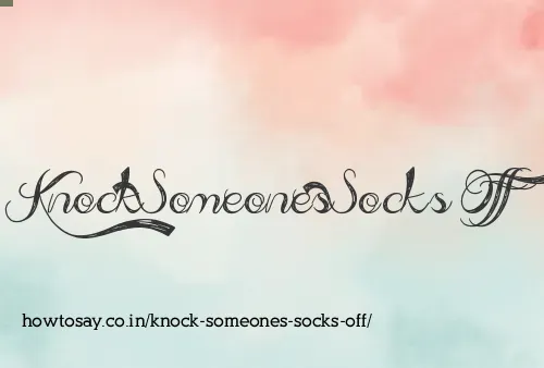 Knock Someones Socks Off
