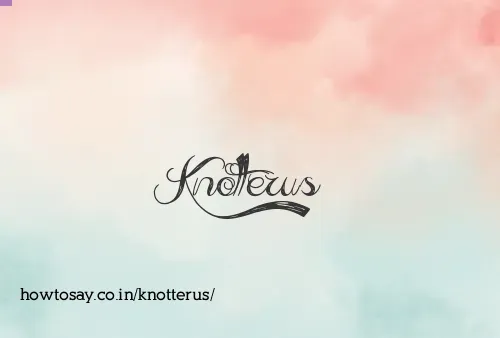Knotterus