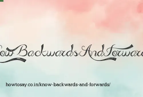 Know Backwards And Forwards