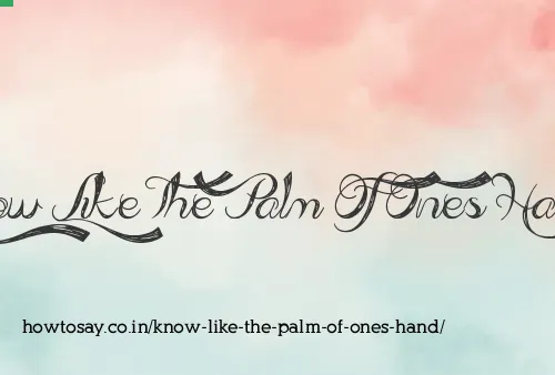 Know Like The Palm Of Ones Hand