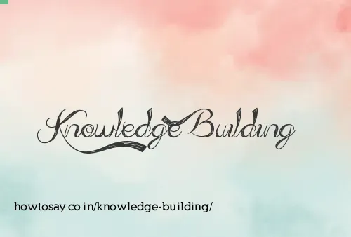 Knowledge Building