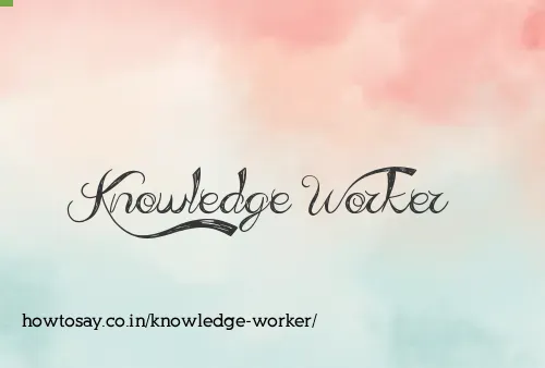 Knowledge Worker
