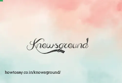 Knowsground