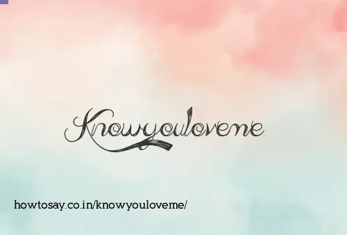 Knowyouloveme