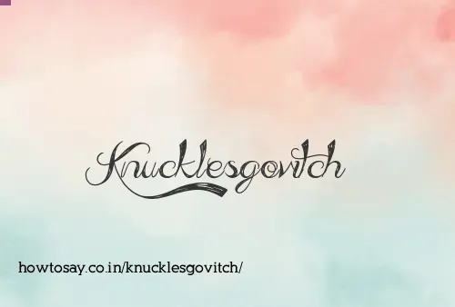 Knucklesgovitch