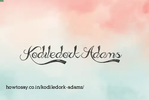 Kodiledork Adams