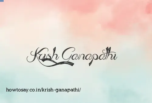 Krish Ganapathi