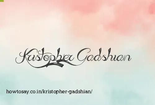 Kristopher Gadshian
