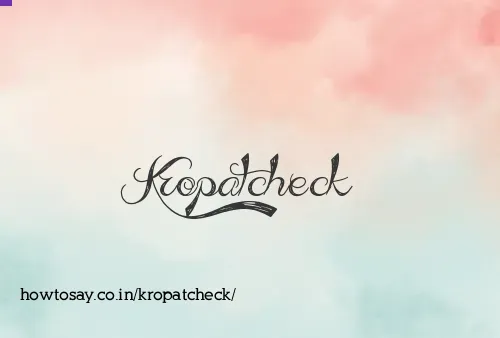 Kropatcheck