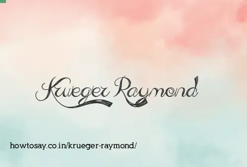 Krueger Raymond