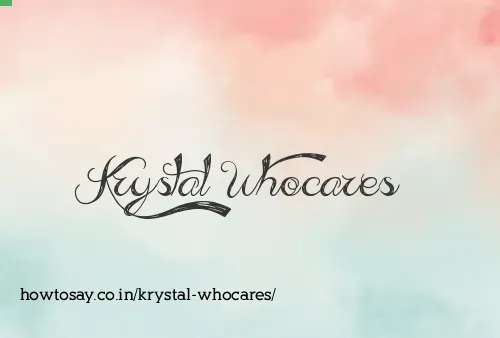 Krystal Whocares