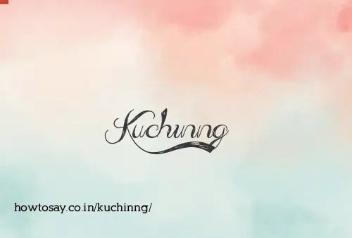 Kuchinng
