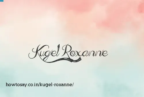 Kugel Roxanne