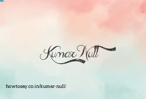 Kumar Null