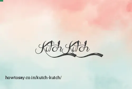 Kutch Kutch