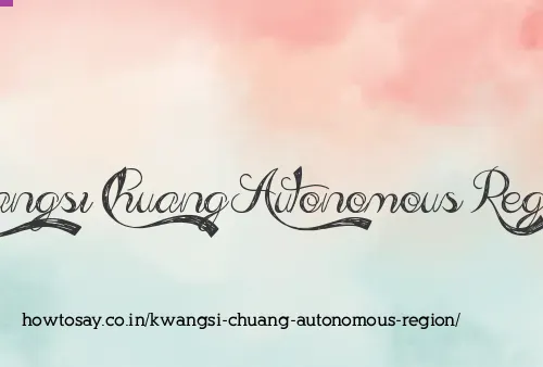 Kwangsi Chuang Autonomous Region