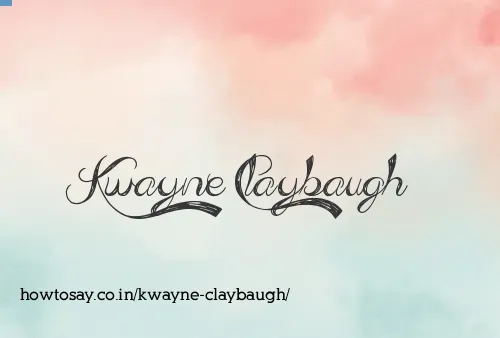Kwayne Claybaugh