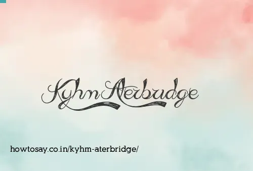 Kyhm Aterbridge