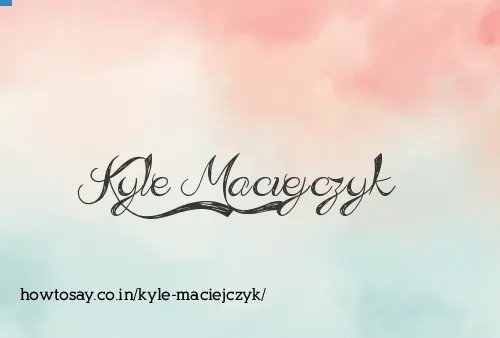 Kyle Maciejczyk