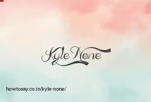 Kyle None