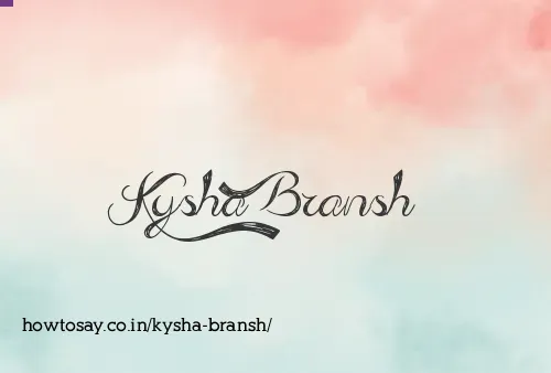 Kysha Bransh