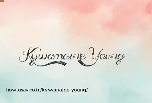 Kywamaine Young