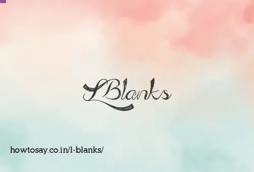 L Blanks