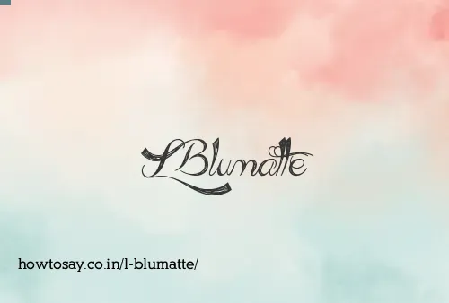 L Blumatte
