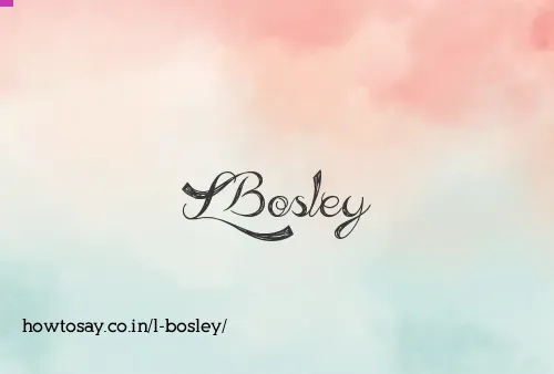L Bosley