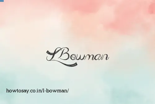 L Bowman