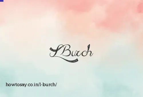 L Burch