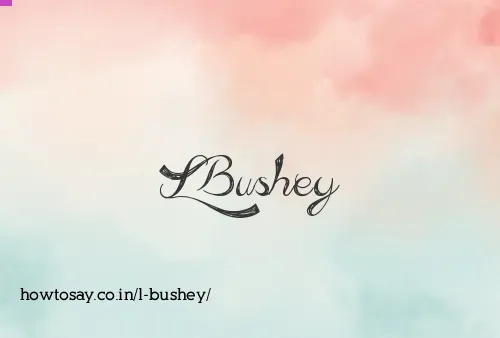 L Bushey