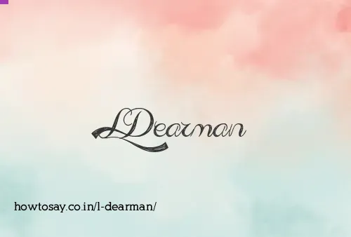 L Dearman
