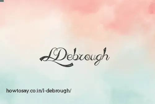 L Debrough