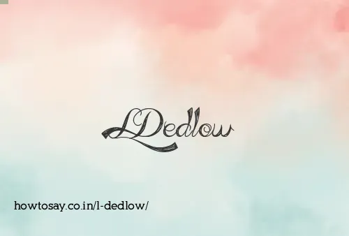 L Dedlow