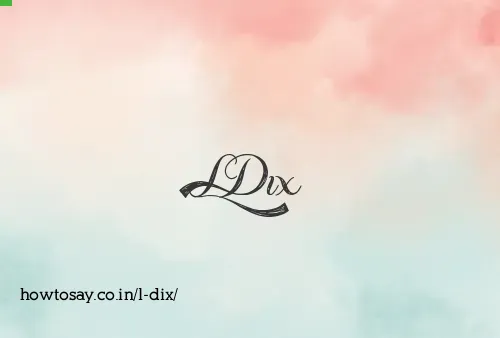 L Dix