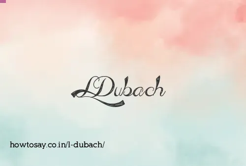 L Dubach