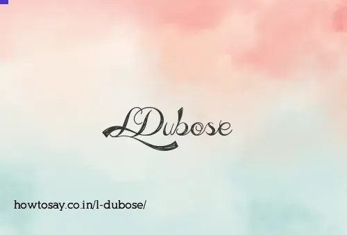 L Dubose