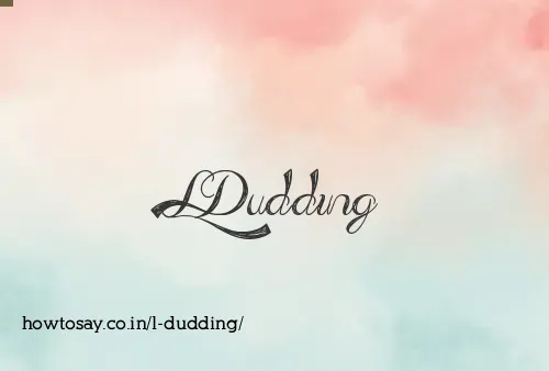 L Dudding