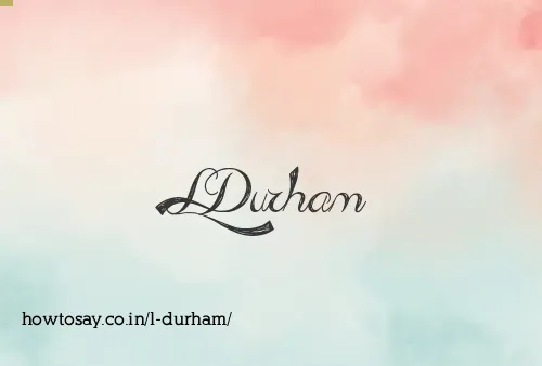 L Durham