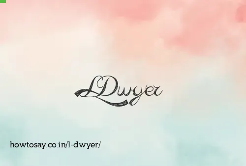 L Dwyer