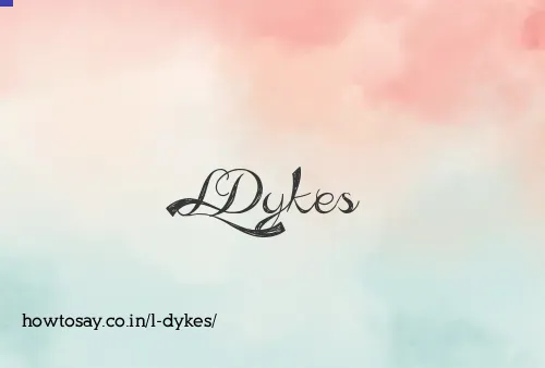 L Dykes