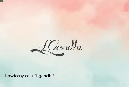 L Gandhi