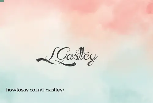 L Gastley