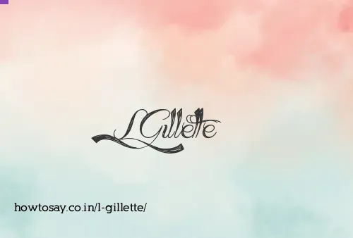 L Gillette