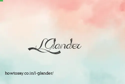 L Glander