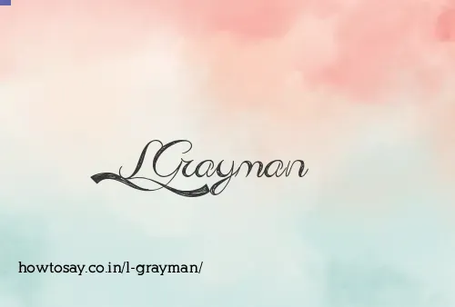 L Grayman