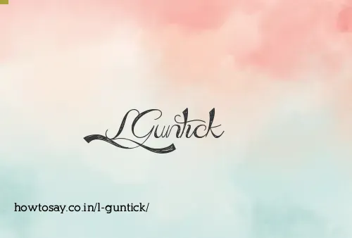 L Guntick