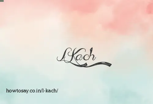 L Kach