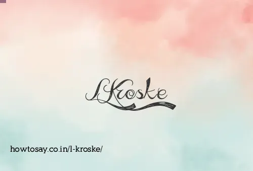L Kroske